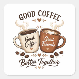 Good Coffee Good Friends mit zwei Kaffeetassen スクエアシール
