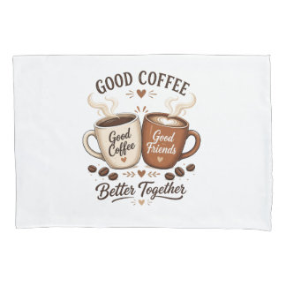 Good Coffee Good Friends mit zwei Kaffeetassen 枕カバー