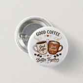 Good Coffee Good Friends mit zwei Kaffeetassen 缶バッジ (正面&裏面)