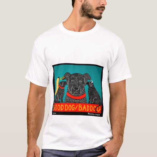 Good Dog Bad Dog - Stephen Huneck Tシャツ (正面)