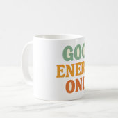 Good Energy Only Mug – Positive Vibes Coffee Cup コーヒーマグカップ (正面左)