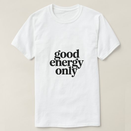Good Energy Only T-Shirt | Minimalist Morning  Tシャツ (デザイン正面)