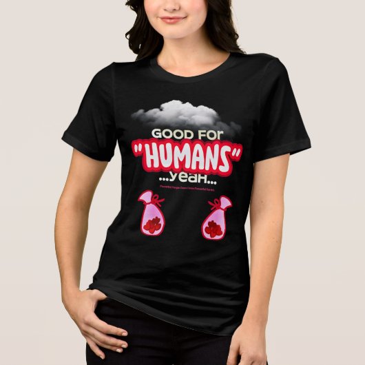 Good For Humans yeah, Powerful People Come T-Shirt トライブレンドＴシャツ (正面)