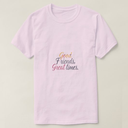 Good Friends, 素晴らし Times Tee Tシャツ (デザイン正面)