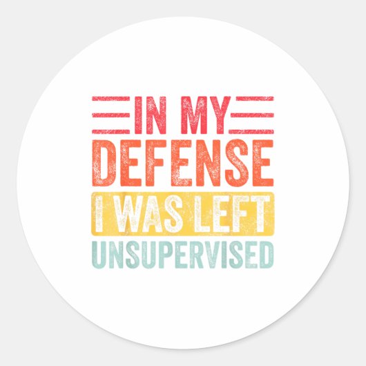 Good Funny In My Defense I Was Left Unsupervised _ ラウンドシール (正面)