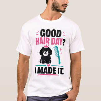 Good Hair Day Dog Groomer Shirt Tシャツ