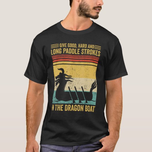 Good Hard Long Paddle Strokes In Dragon Boat Race Tシャツ (正面)