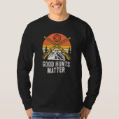 Good Hunts Matter Hunting Sayings Hunter Quotes Wi Tシャツ (正面)