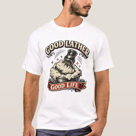 Good Lather, Good Life Tシャツ