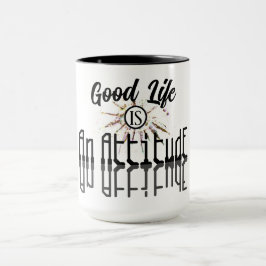 Good Life is an Attitation Black and White マグカップ