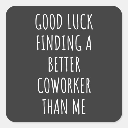 GOod Luckが私より良い同僚を見つける スクエアシール (正面)