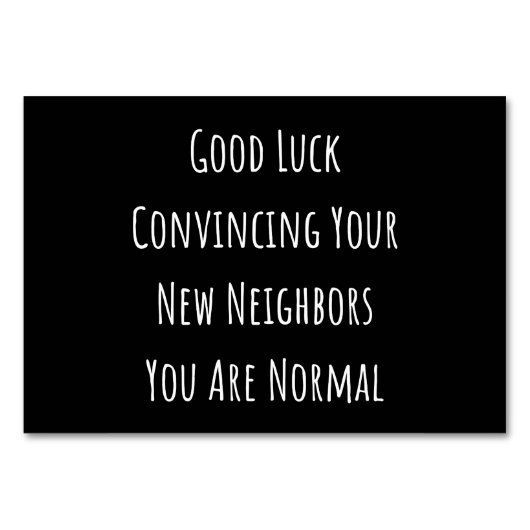 Good Luck Convincing Your New Neighbors You Are No テーブルナンバー (正面)