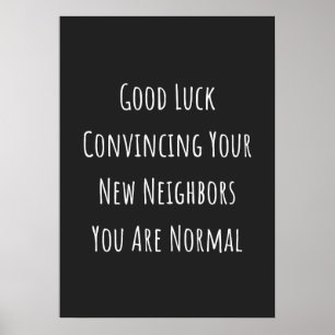 Good Luck Convincing Your New Neighbors You Are No ポスター