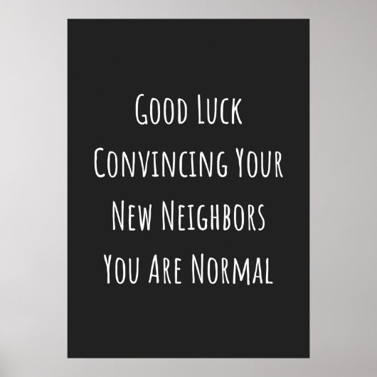 Good Luck Convincing Your New Neighbors You Are No ポスター (正面)