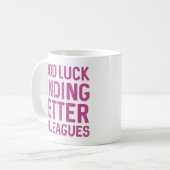 Good Luck Find Better Colleagies コーヒーマグカップ (正面左)