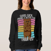 Good Luck Finding A Better Team Than Us Leaving Jo スウェットシャツ (正面)