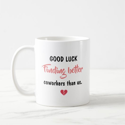 Good Luck Finding Better Coworkers コーヒーマグカップ (左)