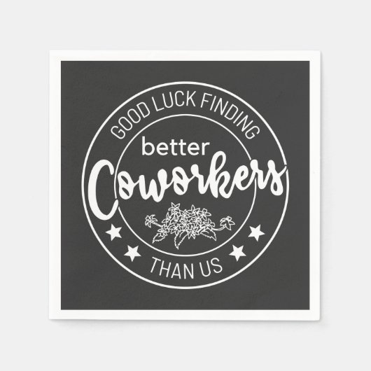 good luck finding better coworkers than us スタンダードカクテルナプキン (正面)