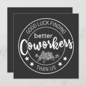 good luck finding better coworkers than us 招待状 (正面/裏面)