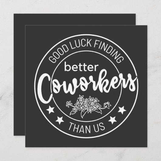 good luck finding better coworkers than us 招待状 (正面/裏面)