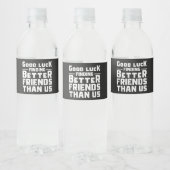 Good Luck Finding Better Friends Than Us - Funny ペットボトルラベル (ボトル)