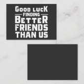 Good Luck Finding Better Friends Than Us - Funny 名刺 (正面/裏面)