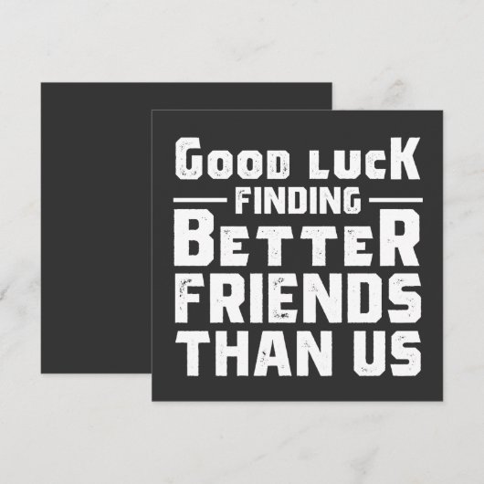 Good Luck Finding Better Friends Than Us - Funny 招待状 (正面/裏面)