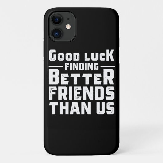 Good Luck Finding Better Friends Than Us - Funny Case-Mate iPhoneケース (裏面)
