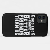 Good Luck Finding Better Friends Than Us - Funny Case-Mate iPhoneケース (裏面(横))