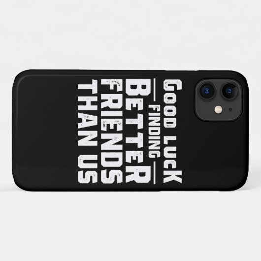 Good Luck Finding Better Friends Than Us - Funny Case-Mate iPhoneケース (裏面(横))