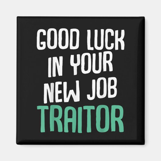 Good Luck In Your New Job Traitor Funny Sarcastic  マグネット (正面)