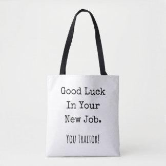 good luck in your new job. you traitor! トートバッグ