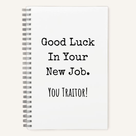 good luck in your new job. you traitor! ノートブック (正面)