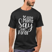 Good Moms Say Bad Words  1 Tシャツ (正面)