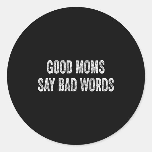 Good moms say bad words funny quote  ラウンドシール (正面)