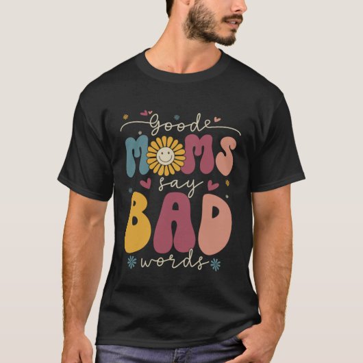 Good Moms Say Bad Words Groovy Daisy Flower Smile  Tシャツ (正面)