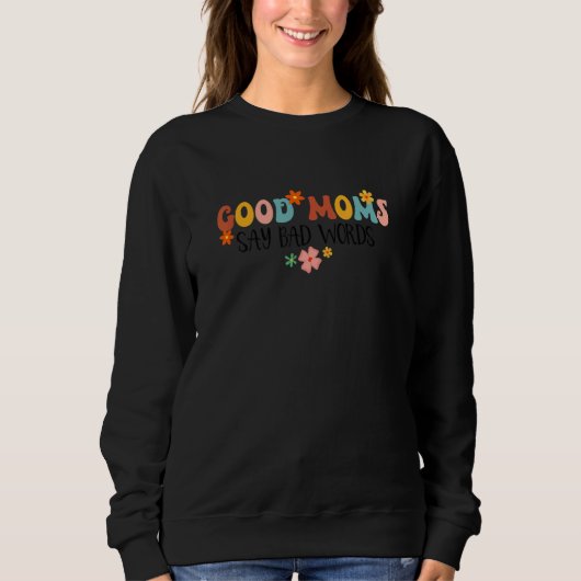 Good Moms Say Bad Words Groovy  Mom Life Motheru20 スウェットシャツ (正面)