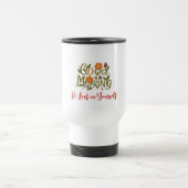 Good Morning - Be Leaf in Yourself Travel Mugs トラベルマグ (中央)