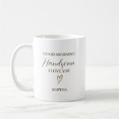 Good Morning Handsome Personalized Romantic Gift コーヒーマグカップ (左)