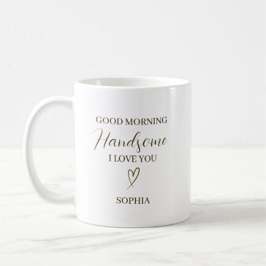 Good Morning Handsome Personalized Romantic Gift コーヒーマグカップ (左)
