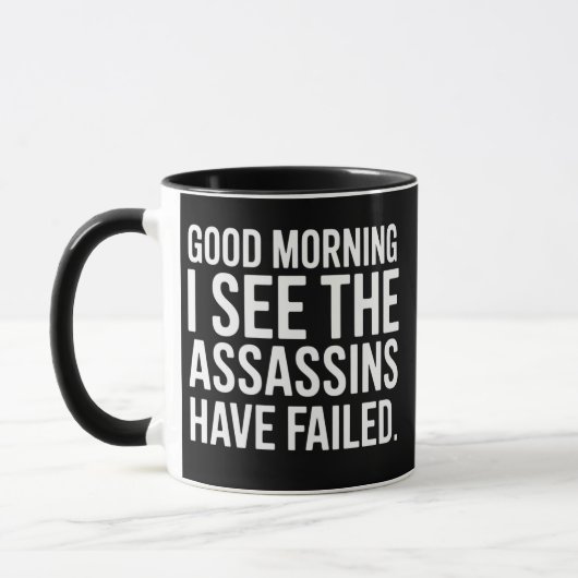 Good Morning I See The Assassins Have Failed Humor マグカップ (左)