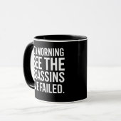 Good Morning I See The Assassins Have Failed Humor マグカップ (正面左)