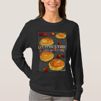 Good Morning It s Breakfast Time  Pan Cake Tシャツ