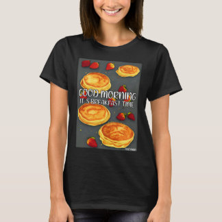 Good Morning It s Breakfast Time  Pan Cake Tシャツ