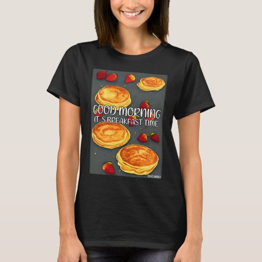 Good Morning It s Breakfast Time Pan Cake Tシャツ (正面)