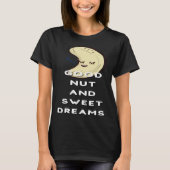 Good Nut And Sweet Dreams Nut  Pun Joke Nuts Tシャツ (正面)