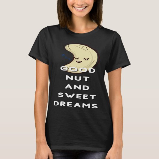 Good Nut And Sweet Dreams Nut  Pun Joke Nuts Tシャツ (正面)