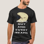 Good Nut And Sweet Dreams Nut Pun Joke Nuts Tシャツ (正面)