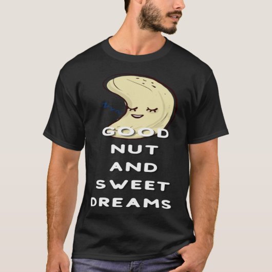 Good Nut And Sweet Dreams Nut  Pun Joke Nuts Tシャツ (正面)