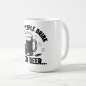 Good People Drink Good Beer - Funny Beer Quote コーヒーマグカップ (正面右)